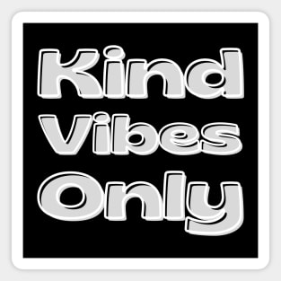 Kind Vibes Only. Inspirational Saying for Gratitude Magnet